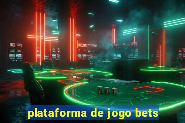 plataforma de jogo bets